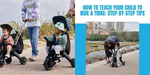 How to Teach Your Child to Ride a Trike: Step-by-Step Tips