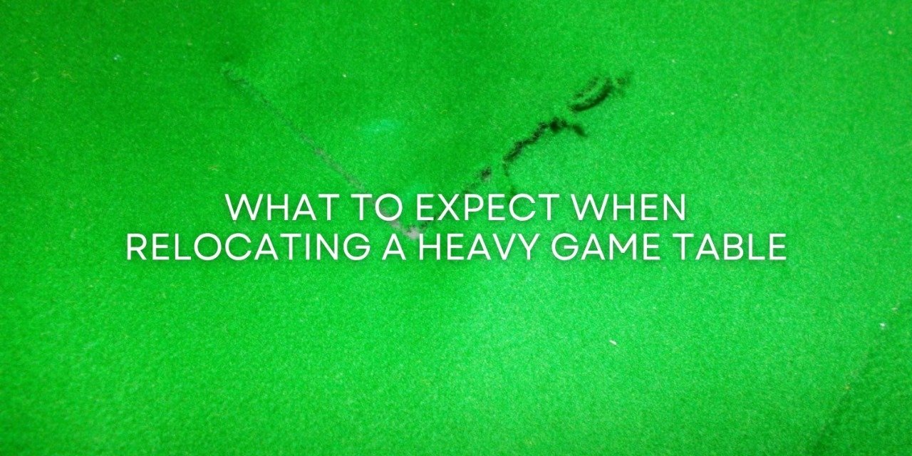 What to Expect When Relocating a Heavy Game Table